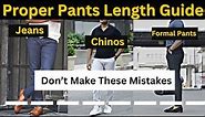 Pant Length Guide For Men | Proper Length For Every Type Of Pants | Pant Fitting Guide
