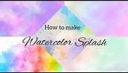 Watercolor Splash Tutorial | Easy Watercolor Background |