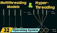 Multithreading Models & Hyperthreading