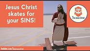 Jesus Christ skates for your SINS!