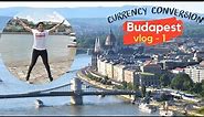 Budapest - Currency Conversion and First Impression