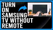 How to Turn On Samsung TV Without a Remote (Switch On Samsung TV Without a Remote)