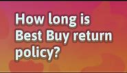 How long is Best Buy return policy?