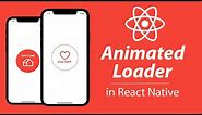 Animated Loader in React Native | Lottie Animation Tutorial