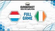 Luxembourg v Ireland | Full Basketball Game | FIBA EuroBasket 2025 Pre-Qualifiers