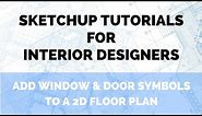 SketchUp Tutorial: Adding Window and Door Symbols to a 2D Floor Plan