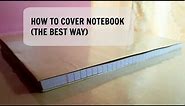 HOW TO COVER NOTEBOOK (THE BEST WAY) - BACK TO SCHOOL TIP
