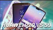 Huawei P20 vs Samsung Galaxy S9 Quick Look