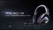 ROG Delta - Clarity for the Win, World's 1st Quad-DAC Gaming Headset | Republic of Gamers