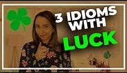 3 Idioms with Luck in English