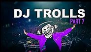 DJs that Trolled the Crowd (Part 7)