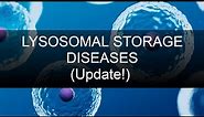 Lysosomal Storage Diseases (HIGH YIELD UPDATE!)