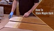 How to Stain Maple Dark : DIY 6 Steps Full Guide