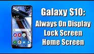 Customize Your Galaxy S10 Always On Display, Lock Screen & Home Screen