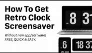How To Get Retro Flip Clock Screensaver - Mac, Windows, iPad & iPhone - Free & Easy, No Software!
