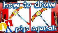 How To Draw Pip Squeak Pickaxe From Fortnite