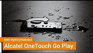 Alcatel OneTouch Go Play - test wytrzymałości
