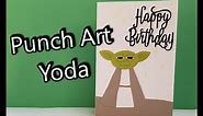 Punch Art | Yoda Birthday Card | Star wars - Stampin UP