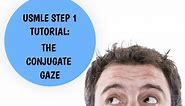 USMLE Step 1 Tutorial - Conjugate Gaze Explained