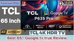 Tcl 65 inch Google uhd 4K smart led tv true review and demo video 2023 Best 65” 4k Led tv 65p635 Pro