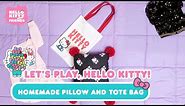 Hello Kitty Homemade Pillow and Tote Bag | Let's Play, Hello Kitty