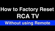How to Factory Reset RCA TV without Remote - Fix it Now