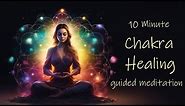 10 Minute Chakra Healing Guided Meditation