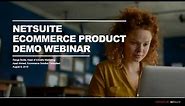 Webinar: NetSuite Ecommerce Product Demo