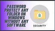 Password Protect Any Folder on Windows Without Any Software