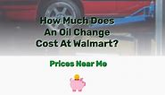 How Much Does An Oil Change Cost At Walmart? Prices Near Me - Frugal Living - Lifestyle Blog