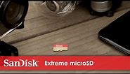 SanDisk Extreme microSD | Official Product Overview