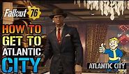 How to Get to Atlantic City in Fallout 76 - Step-by-Step Guide!