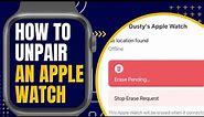 How To Unpair Apple Watch From iPhone - With or Without Your iPhone