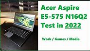Acer Aspire E5-575 N16Q2 Test for 2022 (i5-6200U, 8GB DDR4 RAM, 256GB SSD)