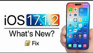 iOS 17.1.2 is Out! - What's New?
