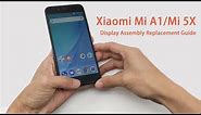 Xiaomi Mi A1/Mi 5X Display Assembly Replacement Guide