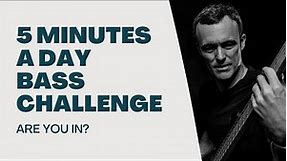 5 Minutes a Day Bass Challenge | Are You In?