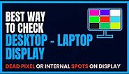 How to Check Laptop Deskop Display/Monitor for Dead Pixel and Internal Spot
