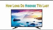 The Lifespan of Hisense TVs: A Detailed Look