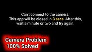 Can't connect to the camera This app will be closed in 3 secs Redmi Camera Problem Solve