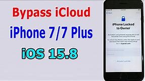 Bypass iCloud iPhone 7/7 Plus iOS 15.8 iPhone locked to owner