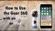 How to Use the Gear 360 Cam with an iPhone or iPad