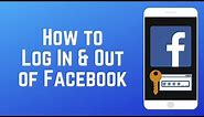 How to Log In & Out of Facebook