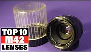 Best M42 Lenses 2024 [Top 10 Picks Reviewed]
