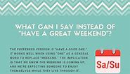 12 Better Ways To Say "Have A Great Weekend"