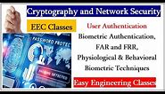 Biometric Authentication, FAR and FRR, Physiological & Behavioral Biometric Techniques