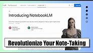 Introducing NotebookLM: Google's AI Notebook for Faster Insights and Personalized AI Experience