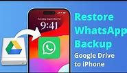 [3 Ways] How to Restore Whatsapp Backup from Google Drive to iPhone 15/14/13