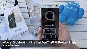 Alcatel 5 Unboxing - The First MWC 2018 Device English 4K