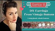 DIY - Making Earrings from Vintage Buttons!